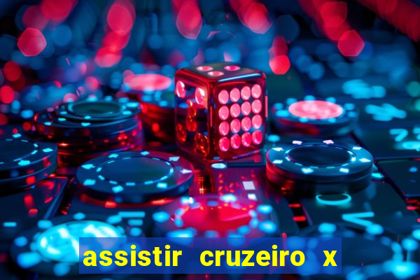 assistir cruzeiro x gremio ao vivo